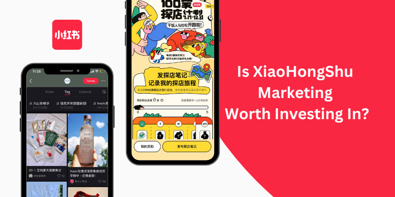 Is XiaoHongShu Marketing Worth Investing In? 