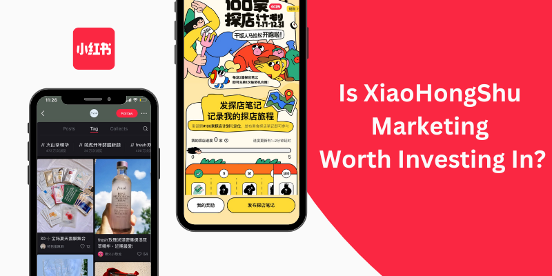 Is XiaoHongShu Marketing Worth Investing In? 